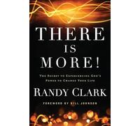 Randy Clark Bil There Is More - The Secret to Experiencing God`s Po (Tascabile)