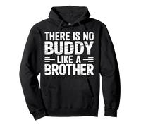 There Is No Buddy Like A Brother Amore tra fratelli |- Felpa con Cappuccio