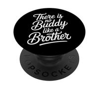 There Is No Buddy Like A Brother Amore tra fratelli - PopSockets PopGrip Adesivo