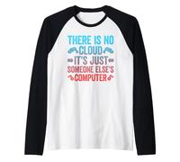 There Is No Cloud It's Just Someone Else's Computer Maglia con Maniche Raglan