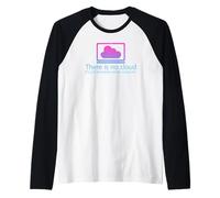 There Is No Cloud It's Just Someone Else's Computer Maglia con Maniche Raglan
