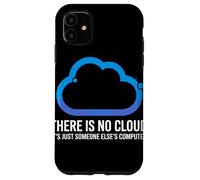 There Is No Cloud Someone Else's Computer Battuta Cloud Custodia per iPhone 11