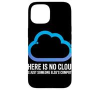 There Is No Cloud Someone Else's Computer Battuta Cloud Custodia per iPhone 15