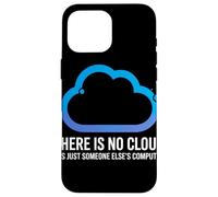 There Is No Cloud Someone Else's Computer Battuta Cloud Custodia per iPhone 16 Pro Max