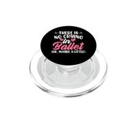 There Is No Crying In Ballet (Ok Maybe A Little) PopSockets PopGrip per MagSafe