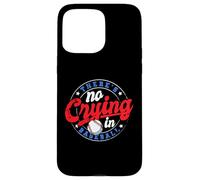 There Is No Crying In Baseball Funny Game Baseball Dad Custodia per iPhone 15 Pro Max