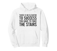 There Is No Elevator To Success You Have To Take The Stairs Felpa con Cappuccio