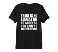 There Is No Elevator To Success You Have To Take The Stairs Maglietta Premium