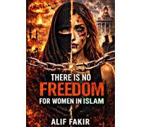 There Is No Freedom for Women in Islam