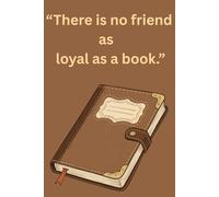 "There is no friend as loyal as a book.": A Journal for Readers