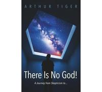There Is No God: A Journey from Skepticism to...