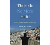 There Is No More Haiti: Between Life and Death in Port-au-Prince