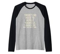 There Is No Need To Repeat Yourself Frase Sarcastica Ufficio Maglia con Maniche Raglan