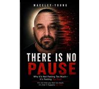 There Is No Pause: Why It’s Not Feeling Too Much-It’s Feeling Too Fast