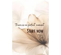 There Is No Perfect Moment Start Now: Aesthetic Simple Daily Goals Planner For Women Minimal Notebook For Writing Daily Plans And Tasks Goals Journal
