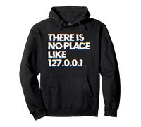 There Is No Place Like 127.0.0.1 Felpa con Cappuccio