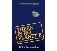 There Is No Planet B: A Handbook for the Make or Break Years Lingua ingles...