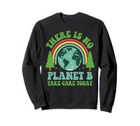 There Is No Planet B Take Care Today Planet Environmental Felpa