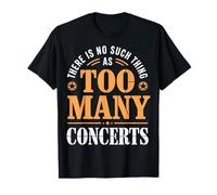 There Is No Such Thing As Too Many Concerts Band Festival Maglietta