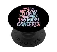 There Is No Such Thing As Too Many Concerts Band Festival PopSockets PopGrip Adesivo