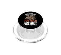There Is No Such Thing As Too Much Firewood PopSockets PopGrip per MagSafe