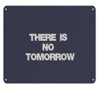 There Is No Tomorrow Vintage Tin Sign 12x8 Inch