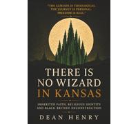 There Is No Wizard in Kansas: Inherited faith, religious identity and the black British deconstruction