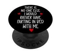 There is Nobody Else I Would Rather Have Farting in Bed With PopSockets PopGrip Adesivo