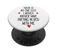 There is Nobody Else I Would Rather Have Farting in Bed With PopSockets PopGrip Adesivo