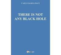 There is not any black hole, di Carlo Maria Pace, 2016, Youcanprint - ER