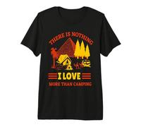 There Is Nothing I Love More Than Camping Hiking Camper Maglietta Premium