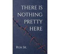 There Is Nothing Pretty Here