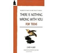 There is Nothing Wrong with You: Going Beyond Self-Hate, A Compassionate Process for Learning to Accept Yourself Exactly as You Are by Huber, Cheri (2001) Paperback