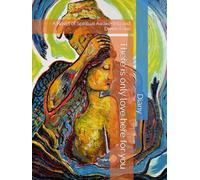 There is only love here for you: A Novel of Spiritual Awakening and Divine Love