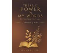 There Is Power in My Words: Extended Edition: A Collection of Poems