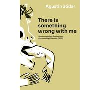 There is something wrong with me: Understanding Borderline Personality Disorder (BPD)