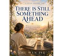 THERE IS STILL SOMETHING AHEAD: 15 Illustrated Stories for Setbacks, Life Changes, Uncertain Seasons, and Starting Again