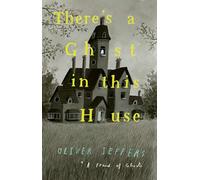 There’s a Ghost in this House: A funny picture book from New York Times number-one bestselling author of Here We Are - the perfect Halloween gift for toddlers and kids aged 3+