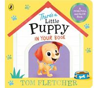 There’s a Little Puppy in Your Book: An interactive board book from the bestselling author