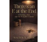 There’s an E at the End: A Father’s Quiet Legacy of Baseball, Blood, and Endurance