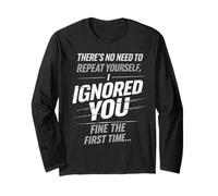 There’s No Need To Repeat Yourself Humor Ignored You Funny Maglia a Manica