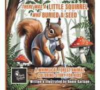 There was a Little Squirrel who Buried a Seed, kids and adult large print story coloring book for education, fun and relaxation.: A Rhyming Nature Story to Color and Learn