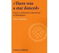 «There was a star danced». Danza e rivoluzione copernicana in Shakespeare