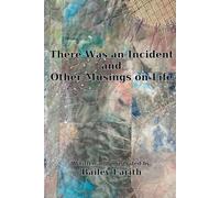 There Was an Incident and Other Musings on Life