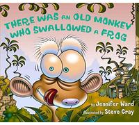 [(There Was an Old Monkey Who Swallowed a Frog)] [By (author) Jennifer Ward ] published on (March, 2010)