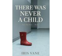 There Was Never a Child: A mother. A hospital. A child erased from every record but one.