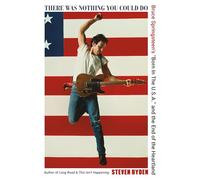 There Was Nothing You Could Do: Bruce Springsteen's “Born In The U.S.A.” and the End of the Heartland