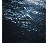 There Will Be Fireworks - The Dark, Dark Bright - There Will be Fireworks