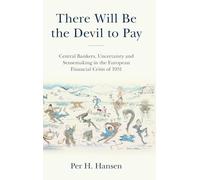 There Will Be the Devil to Pay: Central Bankers, Uncertainty and Sensemaking in the European Financial Crisis of 1931