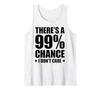 There's A 99% Chance That I Don't Care Canotta